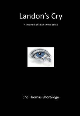 Landon's Cry: a true story of satanic ritual abuse