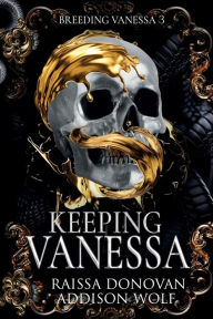 Title: Keeping Vanessa: A Dark Mafia RH Romance, Author: Raissa Donovan
