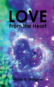 Title: Love From The Heart, Author: Martin Ettington