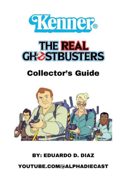 Kenner The Real Ghostbusters Collector's Guide