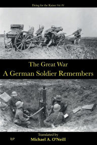 Title: A German Soldier Remembers, Author: Michael A. O'neill