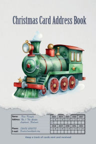 Title: Christmas Card Address Book: Christmas Train Record, Send and Received Cards for upto 10 Years 624 Addresses, Author: Sarah Frances