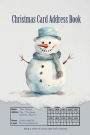 Christmas Card Address Book: Winter Snowman Record, Send and Received Cards for upto 10 Years 624 Addresses