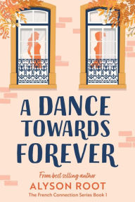 Title: A Dance Towards Forever: A Sapphic Romance, Author: Alyson Root