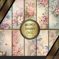 Title: Whimsy Shabby Chic Scrapbook Paper: Double Sided Craft Paper For Card Making, Origami & DIY Projects Decorative Scrapbooking, Author: Peyton Paperworks
