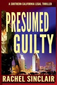 Title: Presumption of Guilt: Southern California Legal Thriller #1, Author: Rachel Sinclair