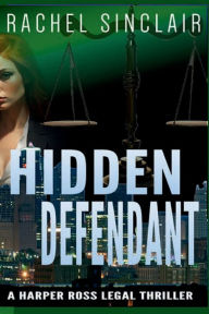 Title: Hidden Defendant: Kansas City Legal Thriller #3, Author: Rachel Sinclair