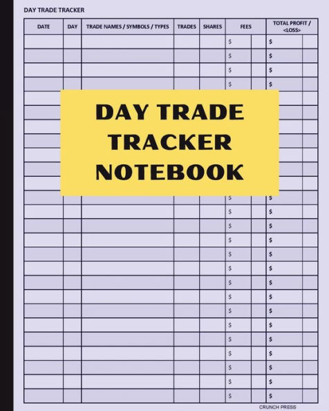 Day Trade Tracker Notebook: Day Trading Log Book