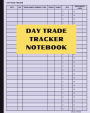 Day Trade Tracker Notebook: Day Trading Log Book