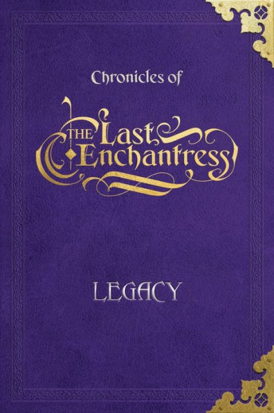 (Chronicles of) The Last Enchantress (Book 3): Legacy