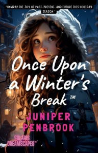 Title: Once Upon a Winter's Break, Author: Juniper Penbrook