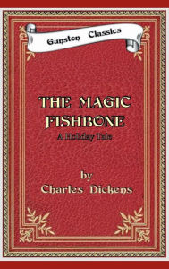 Title: THE MAGIC FISHBONE, Author: Charles Dickens