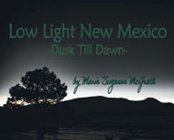 Title: Low Light New Mexico Dusk Till Dawn, Author: Marie McGrath