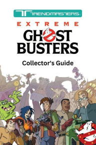 Title: Trendmasters Extreme Ghostbusters Collector's Guide, Author: Eduardo Diaz