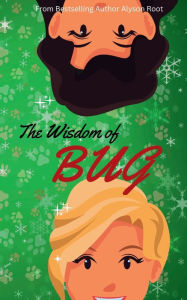 Title: The Wisdom of Bug: A Christmas Sapphic Love Story, Author: Alyson Root