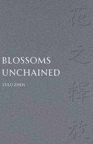 Title: Blossoms Unchained, Author: Lulu Zhen