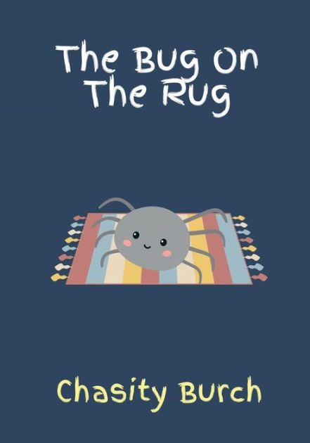 The Bug On The Rug by Chasity Burch, Paperback | Barnes & Noble®