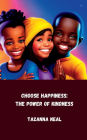Choose Happiness: The Power of Kindness:Be Nice. Be Happy. Be Free. Just Be. - A self-help journal for children.