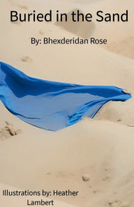 Title: Buried in the Sand, Author: Bhexderidan Rose