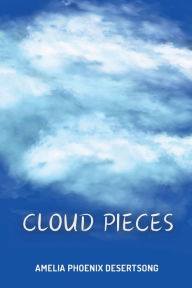 Title: Cloud Pieces, Author: Amelia Desertsong
