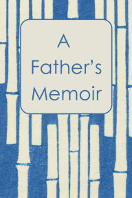 Title: A Father's Memoir: a guided prompt journal, Author: Portland Papers Press