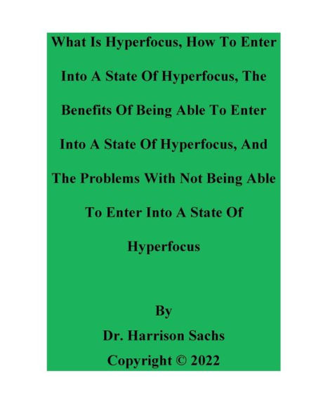What Is Hyperfocus, How To Enter Into A State Of Hyperfocus, And The Benefits Of Entering Into A State Of Hyperfocus