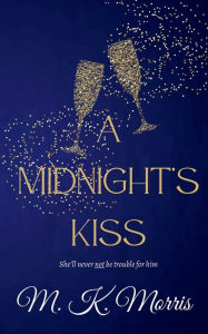 Title: A Midnight's Kiss, Author: M. K. Morris