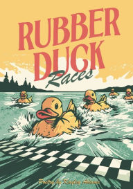 Title: Rubber Duck Races, Author: Kayley Adams