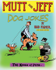 Title: Mutt and Jeff, Dog Jokes: The Kings of Pets, Author: Bud Fisher