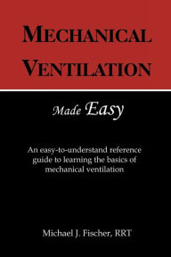 Title: Mechanical Ventilation Made Easy, Author: Michael Fischer