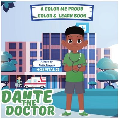 Dante the Doctor: A Color Me Proud Color & Learn Book