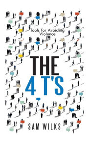 Title: The 4 T's: Tools for Avoiding Violence, Author: Sam Wilks