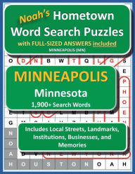 Title: Noah's Hometown Word Search Puzzles with FULL-SIZED ANSWERS included MINNEAPOLIS (MN): Includes Local Streets, Landmarks, Institutions, Businesses, and Memories, Author: Noah Houston