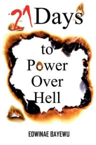 Title: 21 Days to Power Over Hell Book, Author: Edwinae Bayewu