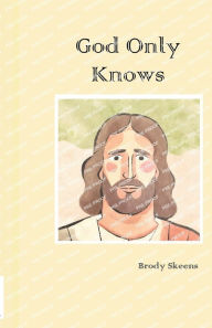 Title: God Only Knows, Author: Brody Skeens
