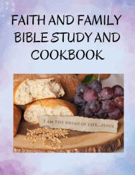 Title: Faith and Family Bible Study and Cookbook, Author: Jeni Brandt