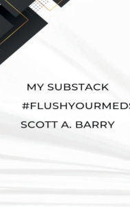 Title: My Substack #flushyourmeds: Anti Psychiatry, Author: Scott Barry