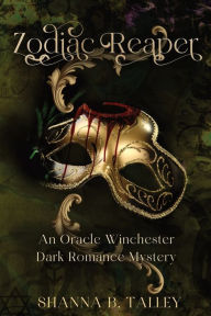 Title: Zodiac Reaper: An Oracle Winchester Dark Romance Mystery, Author: Shanna B. Talley