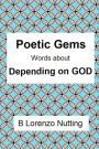 Poetic Gems: Depending on God: