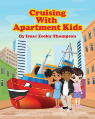 Title: Cruising with Apartment Kids, Author: Isaac Zeeky Thompson