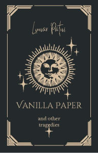 Title: Vanilla Paper and Other Tragedies, Author: Lunar Patni