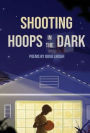 Shooting Hoops in the Dark