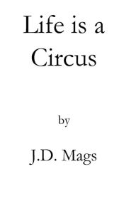 Title: Life is a Circus, Author: J. D. Mags