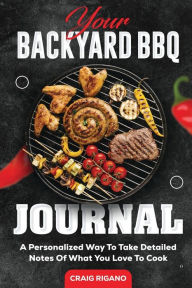 Title: Your Backyard BBQ, Author: Craig Rigano