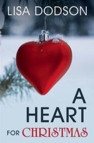 Title: A Heart for Christmas, Author: Lisa Dodson