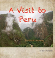 Title: A Visit to Peru: Pictorial Journey, Author: Steve Comstock