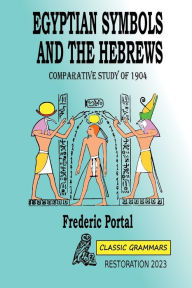 Title: Egyptian symbols and the hebrews: Comparative study of 1904, Author: Frederic Portal