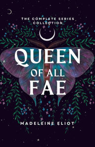 Title: Queen of All Fae: The Complete Series Collection, Author: Madeleine Eliot