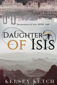 Title: Daughter of Isis, Author: Kelsey Ketch