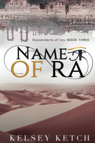 Title: Name of Ra, Author: Kelsey Ketch